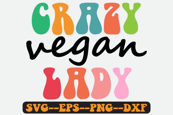 Crazy Vegan Lady Quote Retro Svg Design