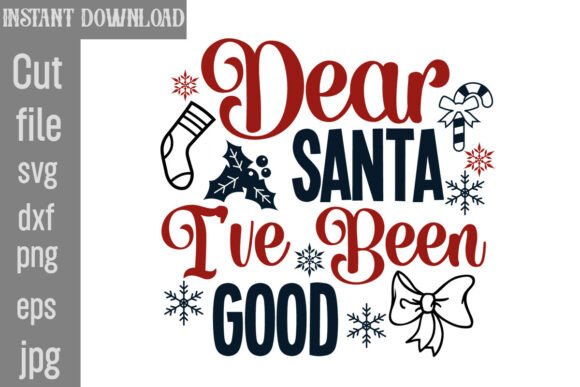 Dear Santa I’ve Been Good SVG Cut File