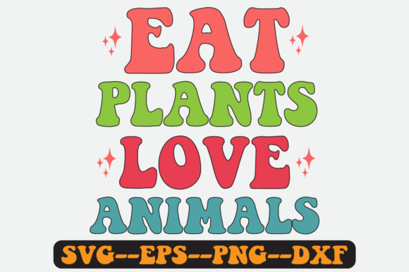 Eat Plants Love Animals Retro Svg Design