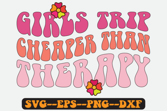 Girls Trip Cheaper Than Therapy SVG