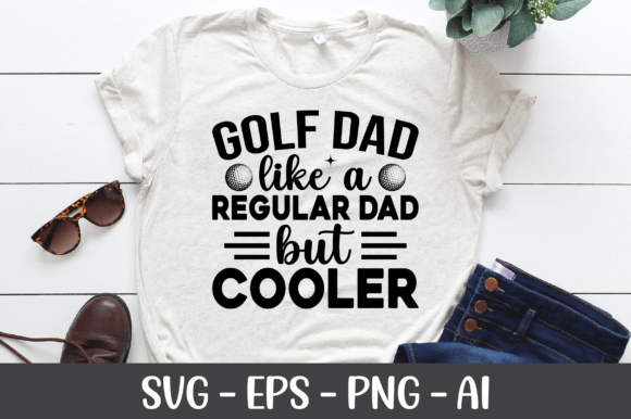Golf Dad Like a Regular Dad but Cooler