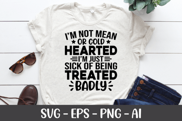 I m Not Mean or Cold Hearted SVG