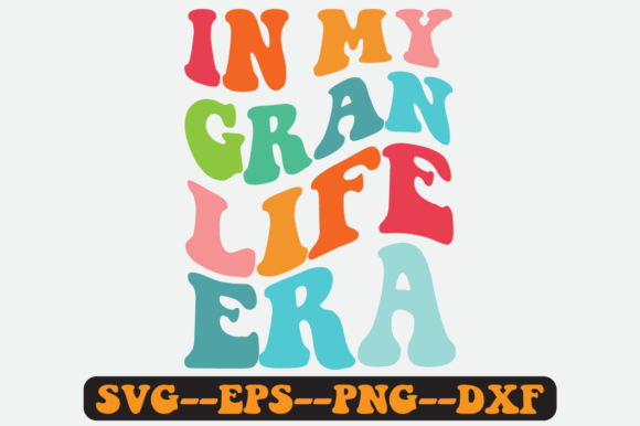 In My Gran Life Era Quote Retro Svg