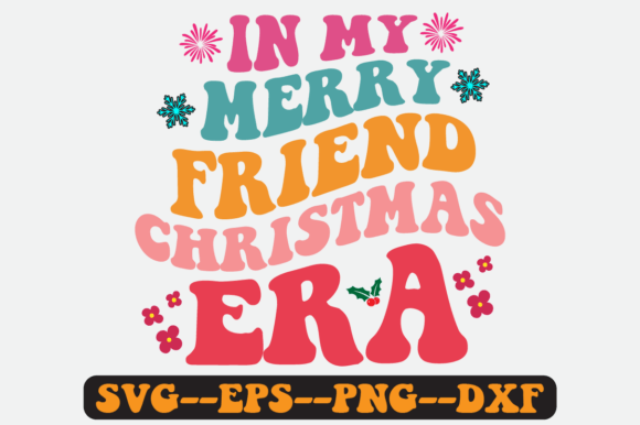 In My Merry Friend Christmas Era Svg