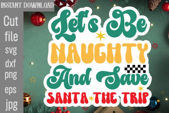 Let's Be Naughty and Save Santa the Trip
