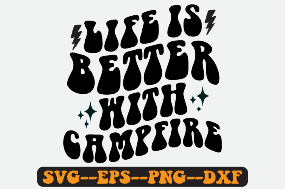 Life is Better with Campfire Retro Svg
