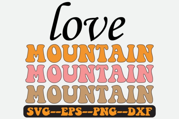 Love Mountain Quote Retro Svg Design