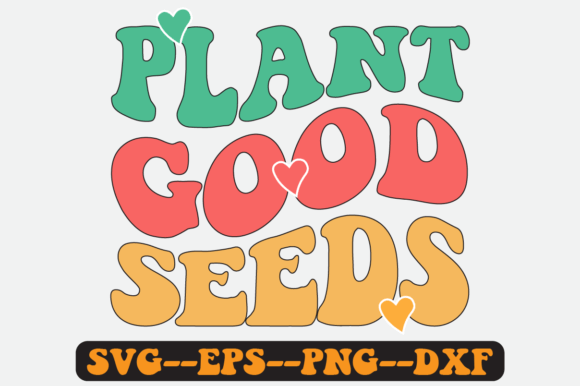 Plant Good Seeds Quote Retro Svg Design