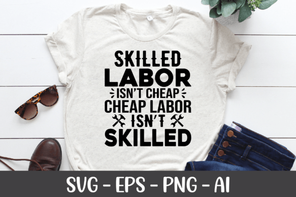 Skilled Labor Isn’t Cheap Cheap Labor