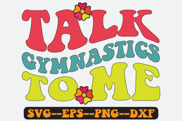 Talk Gymnastics to Me Quote Retro Svg