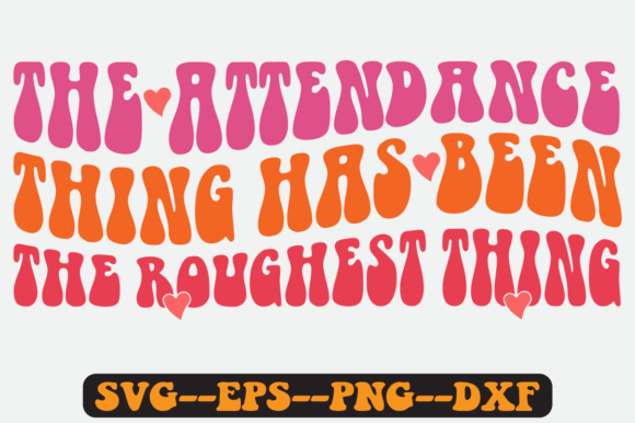 The Attendance Quote Retro Svg Design