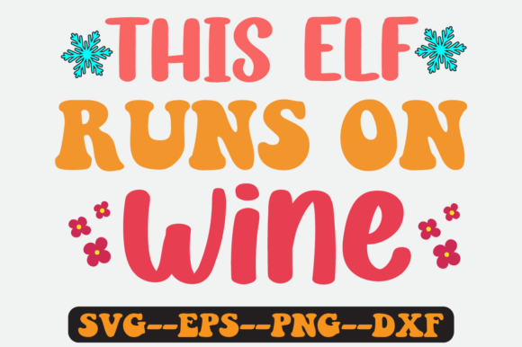This Elf Runs on Wine Quote Retro Svg
